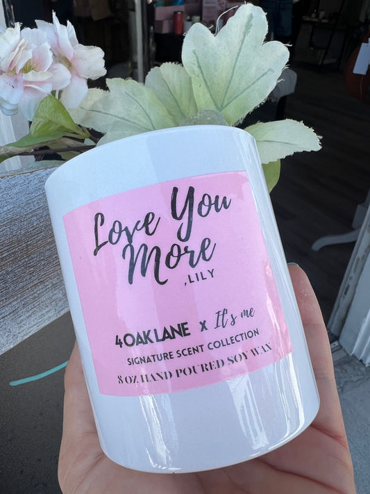 Love You More, Lily - 4 Oak Lane Signature Candle