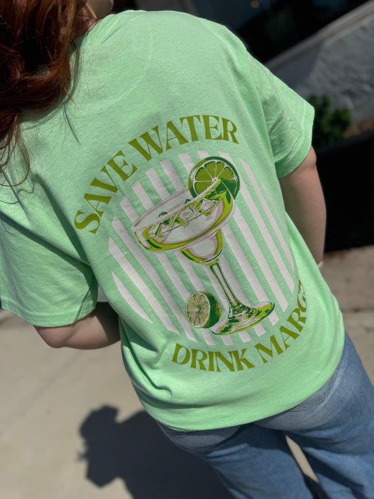 Save Water Drink Margs - 2 Colors