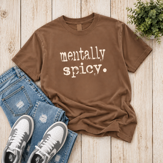 Mentally Spicy Tee - 2 Colors